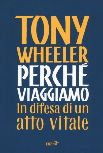 Perch&eacute; viaggiamo. In difesa di un atto vitale