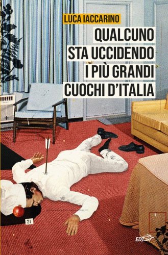 Qualcuno sta uccidendo i pi&ugrave; grandi cuochi d'Italia