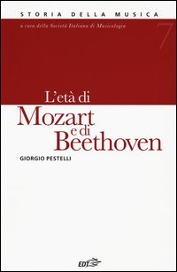 Storia della musica. Vol. 7: L'età di Mozart e di Beethoven. - L'età di Mozart e di Beethoven
