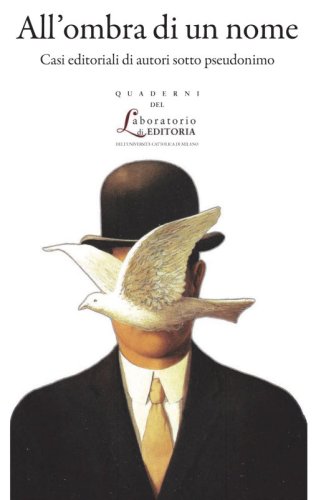 All'ombra di un nome. Casi editoriali di autori sotto pseudonimo