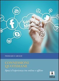 Connessioni quotidiane. Spazi d'esperienza tra online e offline