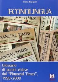 Econolingua - Glossario di parole-chiave dal &laquo;Financial Times&raquo;, 1998-2008