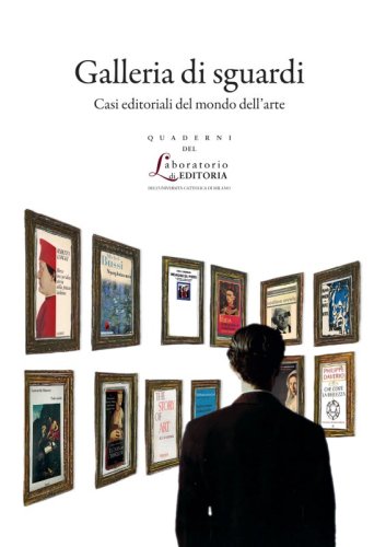Galleria di sguardi. Casi editoriali del mondo dell'arte