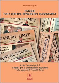 In the (salmon) pink. L'inglese per la comunicazione economica sulle pagine del &laquo;Financial Times&raquo;. Ediz. italiana e inglese