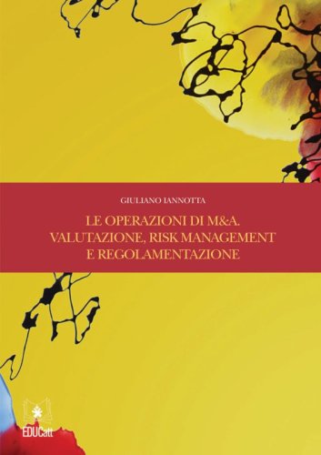 Le operazioni di M&A. Valutazione, risk management e regolamentazione