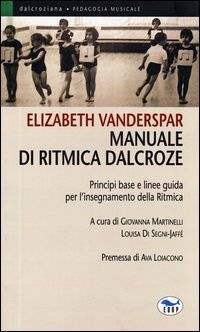 Manuale di ritmica Dalcroze. Principi base e linee guida per l'insegnamento della ritmica