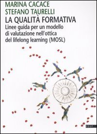 La qualit&agrave; formativa - Linee guida per un modello di valutazione nell'ottica del lifelong learning (MOSL)