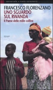 Uno sguardo sul Rwanda - Il paese delle mille colline