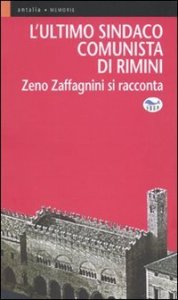 L'ultimo sindaco comunista di Rimini - Zeno Zaffagnini si racconta