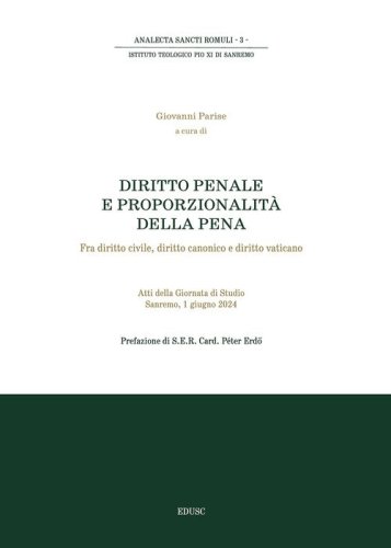 Diritto penale e proporzionalit&agrave; della pena. Fra diritto civile, diritto canonico e diritto vaticano