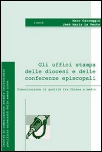 Gli uffici stampa delle diocesi e delle conferenze episcopali. Comunicazione di qualit&agrave; fra Chiesa e media
