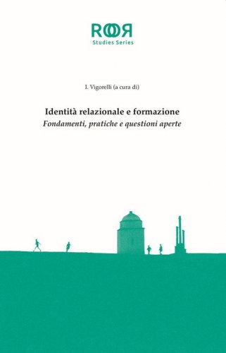 Identit&agrave; relazionale e formazione. Fondamenti, pratiche e questioni aperte