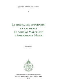 La figura del emperador en las obras de Amiano Marcelino y Ambrosio de Mil&aacute;n