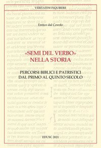 &laquo;Semi del Verbo nella Storia&raquo;. Percorsi biblici e patristici dal primo al quinto secolo