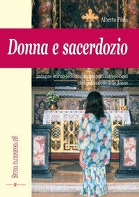 Donna e sacerdozio. Indagine storico-teologica degli aspetti antropologici dell'ordinazione delle donne