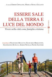Essere sale della terra e luce del mondo. Vivere nella citt&agrave; come famiglia cristiana