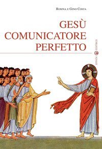 Ges&ugrave; comunicatore perfetto
