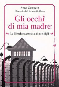 Gli occhi di mia madre. La Shoah raccontata ai miei figli