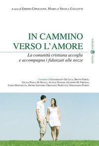 In cammino verso l'amore. La comunit&agrave; cristiana accoglie e accompagna i fidanzati alle nozze