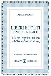 Liberi e forti (e antibolscevichi). Il Partito Popolare Italiano nella Torino &laquo;rossa&raquo; del 1919