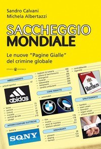 Saccheggio mondiale. Le nuove &laquo;Pagine Gialle&raquo; del crimine globale