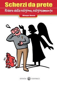 Scherzi da prete. Ridere della religione, religiosamente