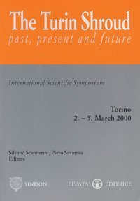 The Turin Shroud. Past, present and future. International scientific symposium. Torino (2-5 marzo 2000)