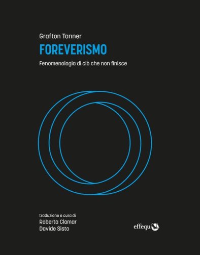 Foreverismo. Fenomenologia di ci&ograve; che non finisce