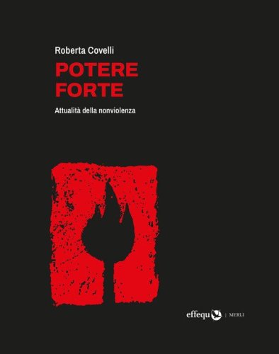 Potere forte. Attualit&agrave; della nonviolenza