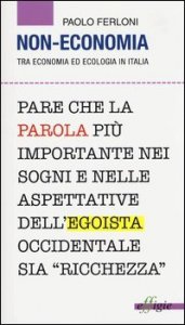 Non economia. Tra economia ed ecologia in Italia