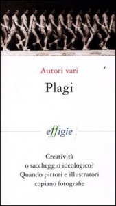 Plagi. Creativit&agrave; o saccheggio ideologico? Quando pittori e illustratori copiano fotografie