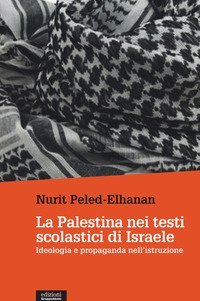 La Palestina nei testi scolastici di Israele. Ideologia e propaganda nell'istruzione