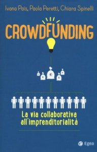Crowdfunding. La via collaborativa all'imprenditorialit&agrave;