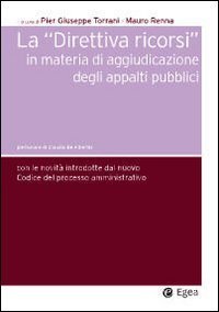 Direttiva ricorsi in materia di aggiudicazione degli appalti pubblici. Le novit&agrave; introdotte dal nuovo codice del processo amministrativo