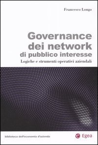 Governance dei network di pubblico interesse. Logiche e strumenti operativi aziendali