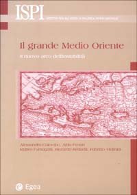 Il grande Medio Oriente. Il nuovo arco dell'instabilit&agrave;