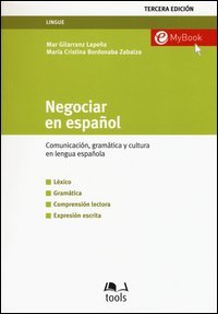 Negociar en espa&ntilde;ol. Comunicati&oacute;n, gram&aacute;tica y cultura en lengua espa&ntilde;ola