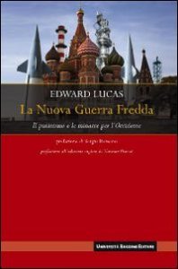 La nuova guerra fredda. Il putinismo e le minacce per l'occidente