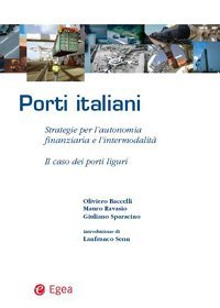 Porti italiani. Strategie per l'autonomia finanziaria e l'intermodalit&agrave;. Il caso dei porti liguri