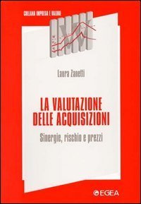 La valutazione delle acquisizioni. Sinergie, rischio e prezzi