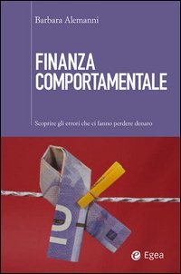 Finanza comportamentale. Scoprire gli errori che fanno perdere denaro