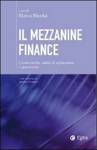 Il mezzanine finance. Caratteristiche, ambiti di applicazione e opportunit&agrave;