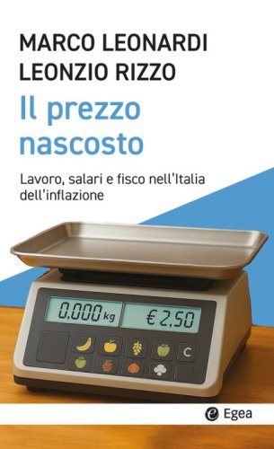 Il prezzo nascosto. Lavoro, salari e fisco nell'Italia dell'inflazione