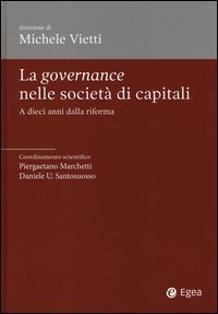 La governance nelle societ&agrave; di capitali. A dieci anni dalla riforma