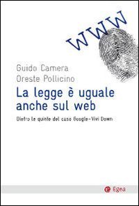 La legge &egrave; uguale anche sul web - Dietro le quinte del caso Google-Vividown