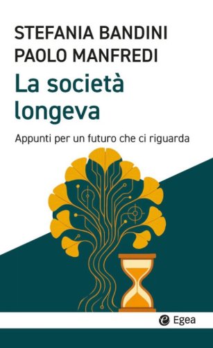 La societ&agrave; longeva. Appunti per un futuro che ci riguarda