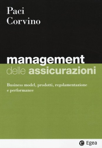 Management delle assicurazioni. Business model, prodotti, regolamentazione e performance