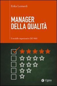 Manager della qualit&agrave;. Il modello organizzativo ISO 9001