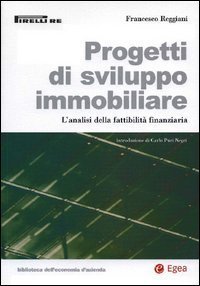 Progetti di sviluppo immobiliare. L'analisi della fattibilit&agrave; finanziaria