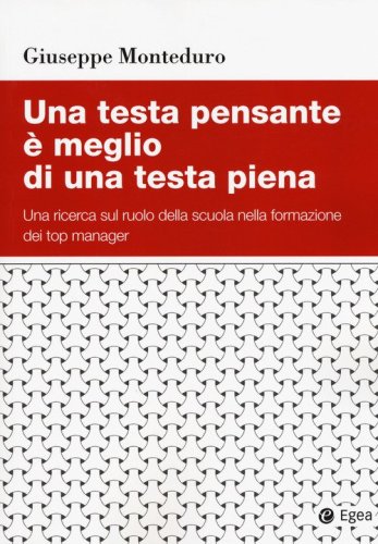 Una testa pensante &egrave; meglio di una testa piena. Una ricerca sul ruolo della scuola nella formazione dei top manager